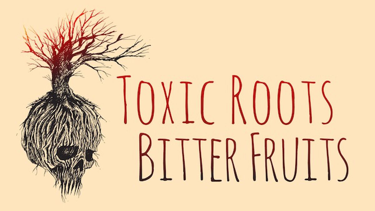 Toxic Roots Bitter Fruits image number null